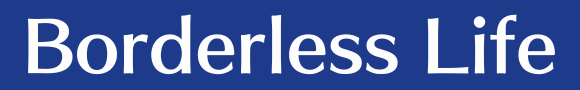 Borderless Life